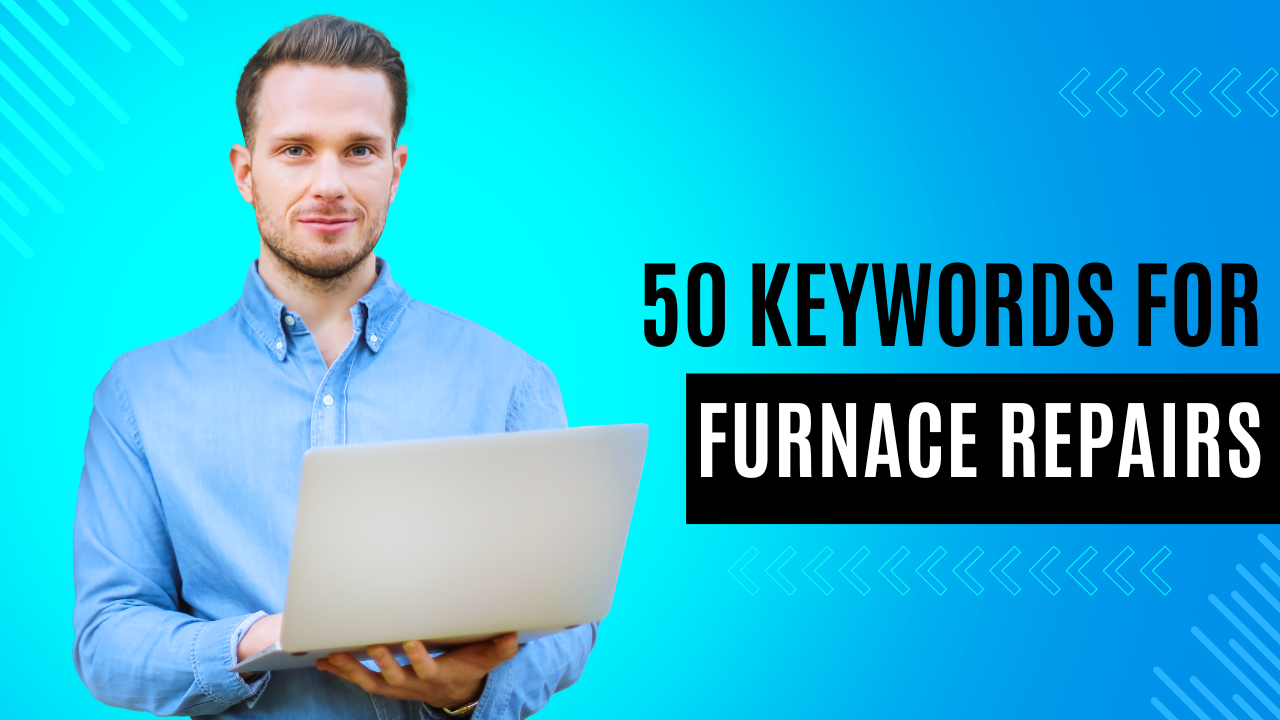 50 Keywords for Furnace Repairs